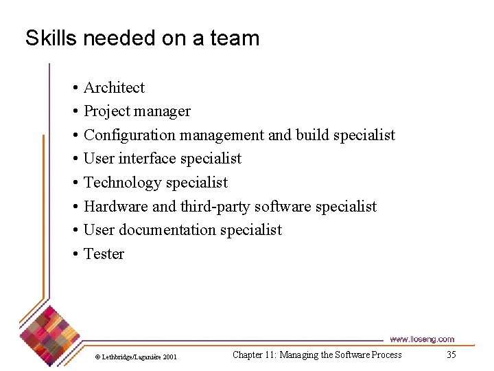 Skills needed on a team • Architect • Project manager • Configuration management and