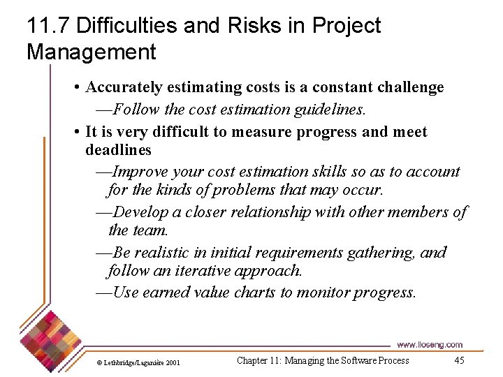 11. 7 Difficulties and Risks in Project Management • Accurately estimating costs is a