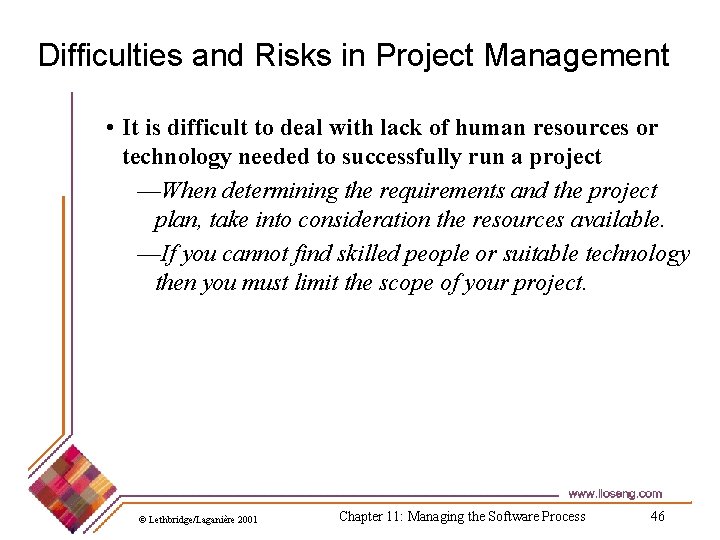 Difficulties and Risks in Project Management • It is difficult to deal with lack