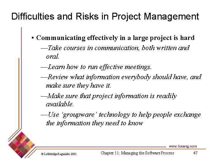Difficulties and Risks in Project Management • Communicating effectively in a large project is