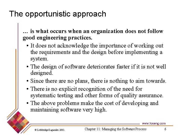 The opportunistic approach … is what occurs when an organization does not follow good