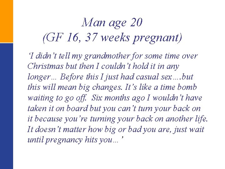Man age 20 (GF 16, 37 weeks pregnant) ‘I didn’t tell my grandmother for