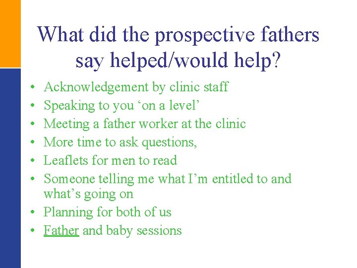 What did the prospective fathers say helped/would help? • • • Acknowledgement by clinic