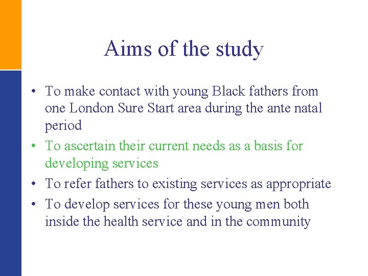 Aims of the study • To make contact with young Black fathers from one