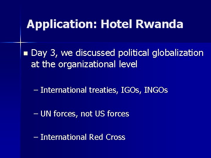 Application: Hotel Rwanda n Day 3, we discussed political globalization at the organizational level