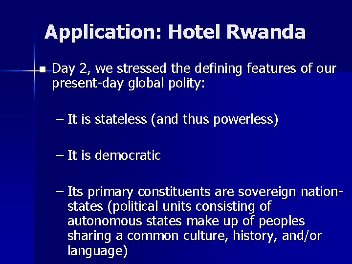 Application: Hotel Rwanda n Day 2, we stressed the defining features of our present-day