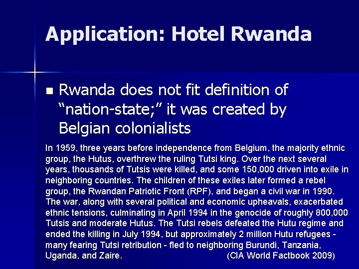 Application: Hotel Rwanda n Rwanda does not fit definition of “nation-state; ” it was