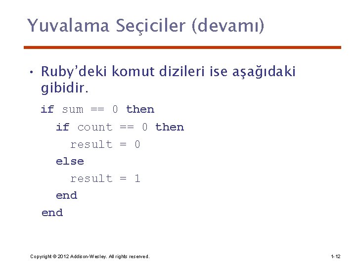 Yuvalama Seçiciler (devamı) • Ruby’deki komut dizileri ise aşağıdaki gibidir. if sum == 0