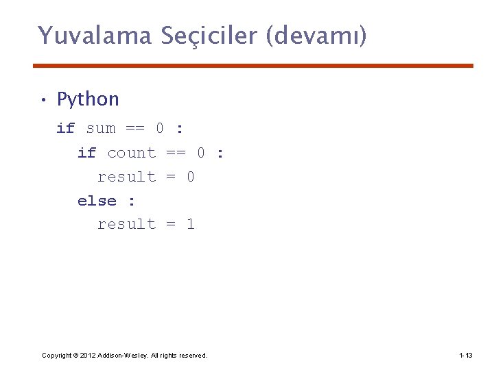 Yuvalama Seçiciler (devamı) • Python if sum == 0 : if count == 0