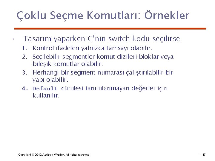 Çoklu Seçme Komutları: Örnekler • Tasarım yaparken C’nin switch kodu seçilirse 1. Kontrol ifadeleri