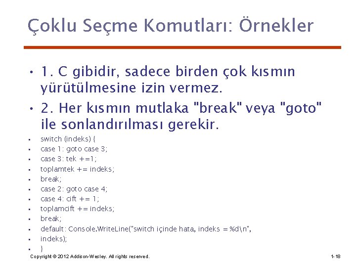 Çoklu Seçme Komutları: Örnekler • 1. C gibidir, sadece birden çok kısmın yürütülmesine izin