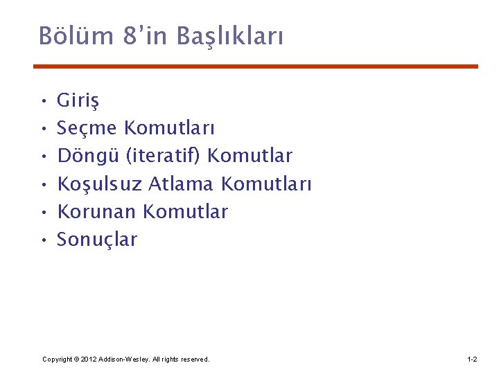 Bölüm 8’in Başlıkları • • • Giriş Seçme Komutları Döngü (iteratif) Komutlar Koşulsuz Atlama