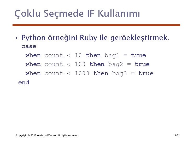 Çoklu Seçmede IF Kullanımı • Python örneğini Ruby ile geröekleştirmek. case when count <