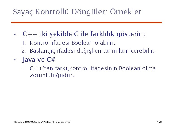 Sayaç Kontrollü Döngüler: Örnekler • C++ iki şekilde C ile farklılık gösterir : 1.