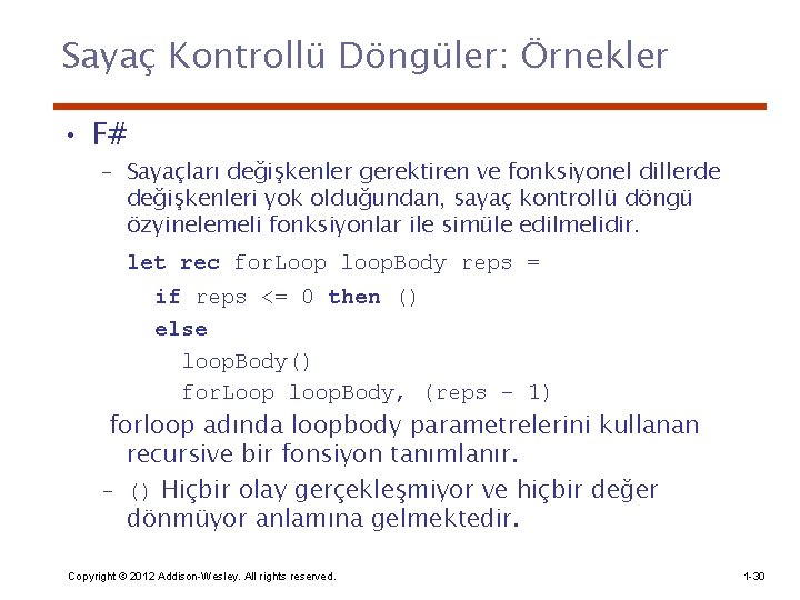 Sayaç Kontrollü Döngüler: Örnekler • F# – Sayaçları değişkenler gerektiren ve fonksiyonel dillerde değişkenleri