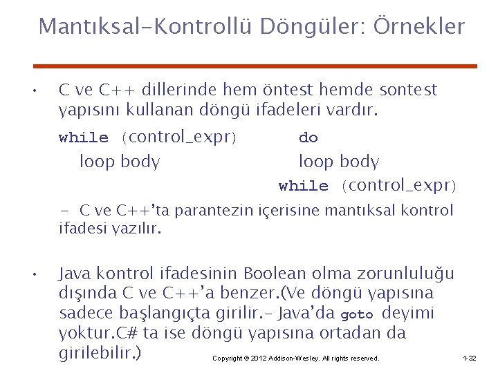 Mantıksal-Kontrollü Döngüler: Örnekler • C ve C++ dillerinde hem öntest hemde sontest yapısını kullanan