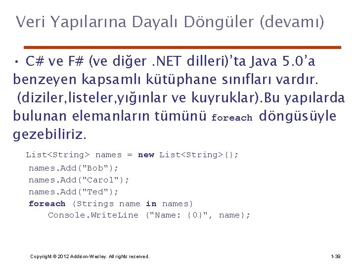 Veri Yapılarına Dayalı Döngüler (devamı) • C# ve F# (ve diğer. NET dilleri)’ta Java