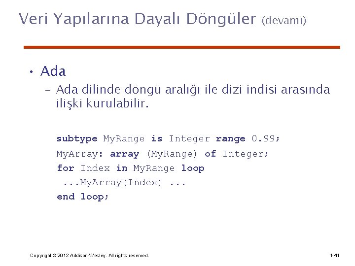 Veri Yapılarına Dayalı Döngüler (devamı) • Ada – Ada dilinde döngü aralığı ile dizi