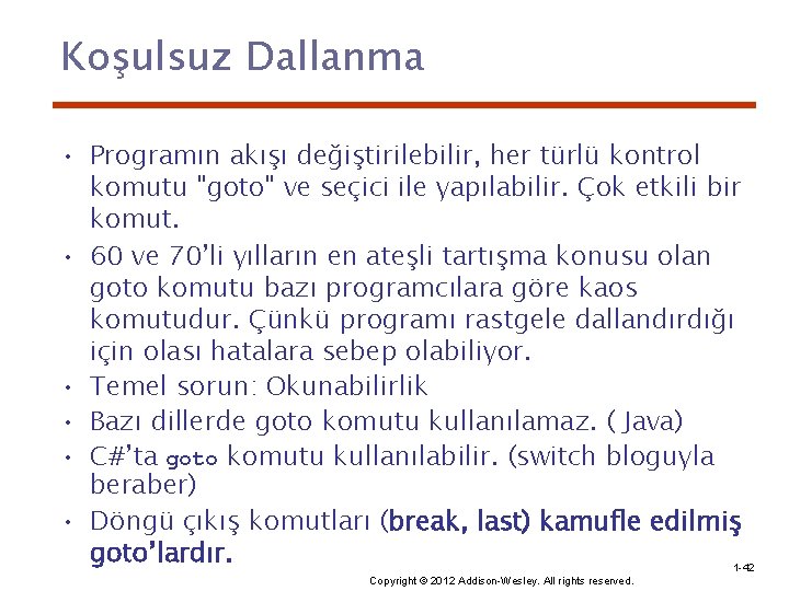 Koşulsuz Dallanma • Programın akışı değiştirilebilir, her türlü kontrol komutu "goto" ve seçici ile