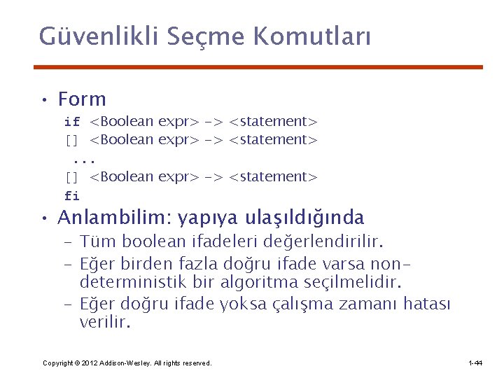 Güvenlikli Seçme Komutları • Form if <Boolean expr> -> <statement> [] <Boolean expr> ->