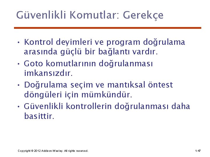 Güvenlikli Komutlar: Gerekçe • Kontrol deyimleri ve program doğrulama arasında güçlü bir bağlantı vardır.