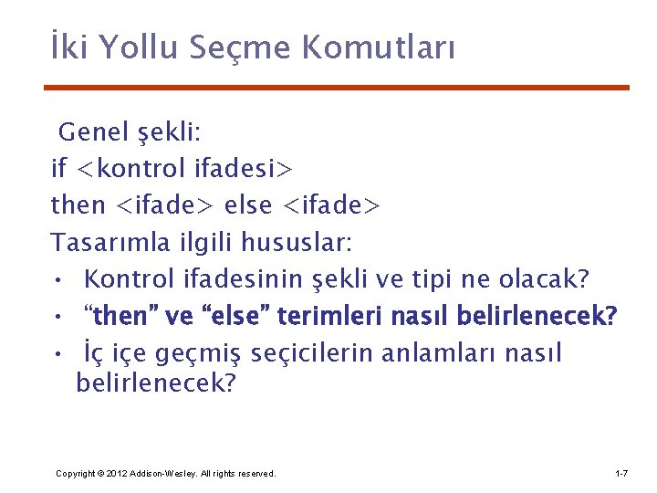 İki Yollu Seçme Komutları Genel şekli: if <kontrol ifadesi> then <ifade> else <ifade> Tasarımla