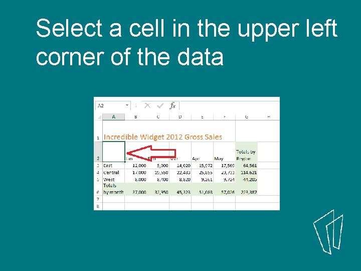 Select a cell in the upper left corner of the data 