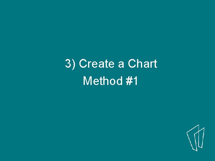 3) Create a Chart Method #1 