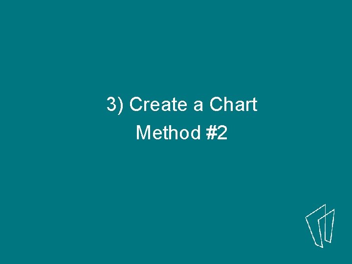 3) Create a Chart Method #2 