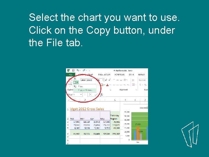 Select the chart you want to use. Click on the Copy button, under the