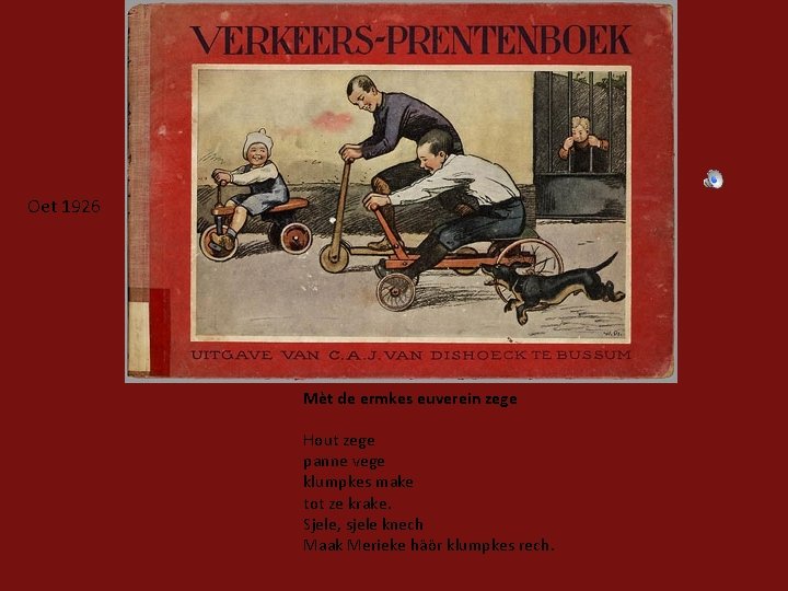 Oet 1926 Mèt de ermkes euverein zege Hout zege panne vege klumpkes make tot