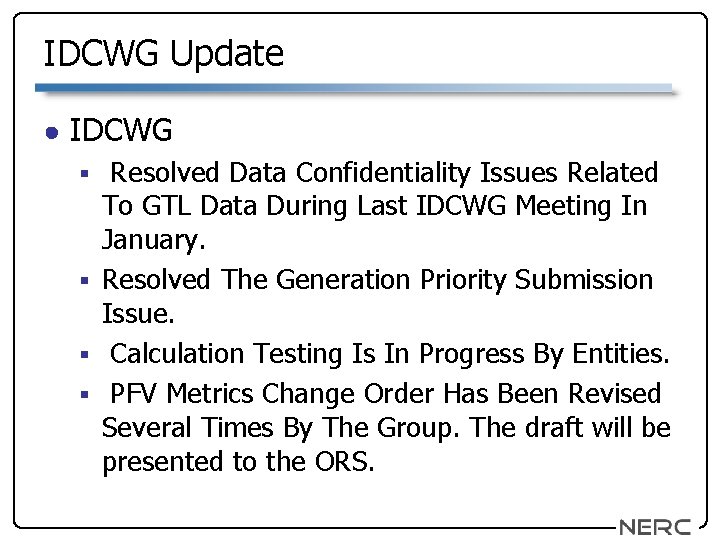 IDCWG Update ● IDCWG § Resolved Data Confidentiality Issues Related To GTL Data During