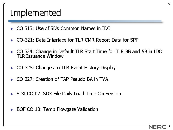 Implemented ● CO 313: Use of SDX Common Names in IDC ● CO-321: Data