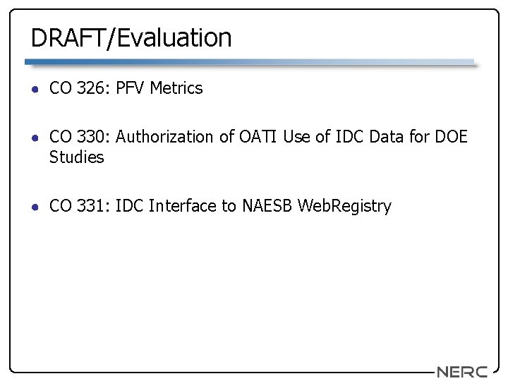 DRAFT/Evaluation ● CO 326: PFV Metrics ● CO 330: Authorization of OATI Use of