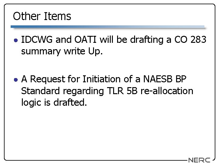 Other Items ● IDCWG and OATI will be drafting a CO 283 summary write