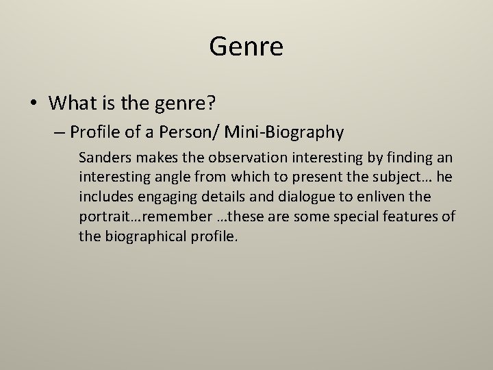 Genre • What is the genre? – Profile of a Person/ Mini-Biography Sanders makes