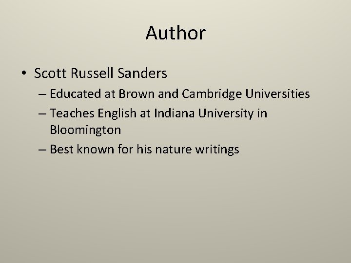 Author • Scott Russell Sanders – Educated at Brown and Cambridge Universities – Teaches