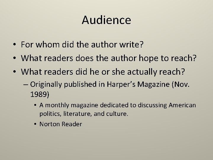 Audience • For whom did the author write? • What readers does the author