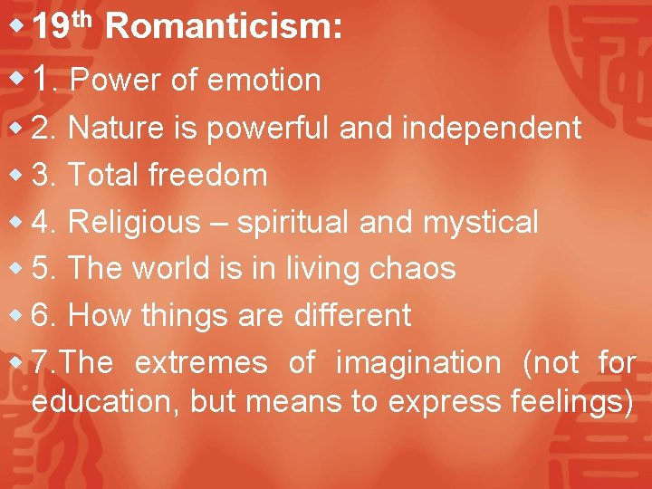 w 19 th Romanticism: w 1. Power of emotion w 2. Nature is powerful