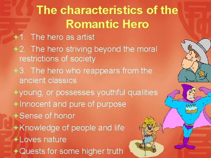 The characteristics of the Romantic Hero ª 1. The hero as artist ª 2.