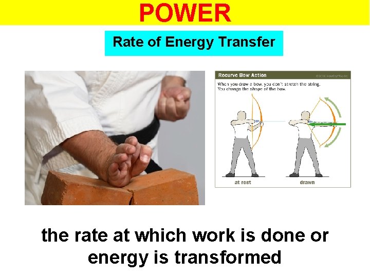 POWER Rate of Energy Transfer the rate at which work is done or energy