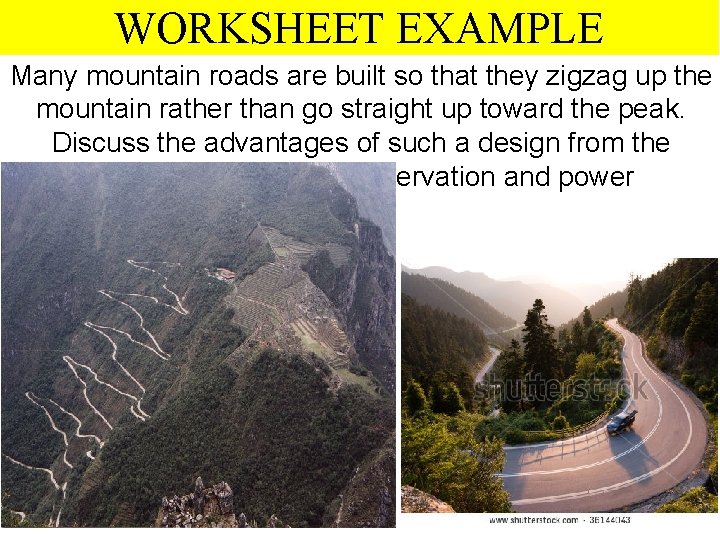 WORKSHEET EXAMPLE Many mountain roads are built so that they zigzag up the mountain