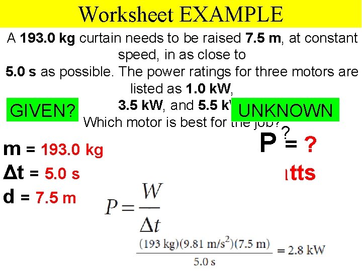 Worksheet EXAMPLE A 193. 0 kg curtain needs to be raised 7. 5 m,