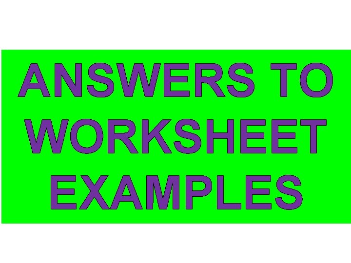 ANSWERS TO WORKSHEET EXAMPLES 