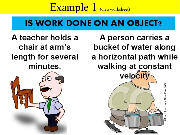 Example 1 (on a worksheet) IS WORK DONE ON AN OBJECT? A teacher holds