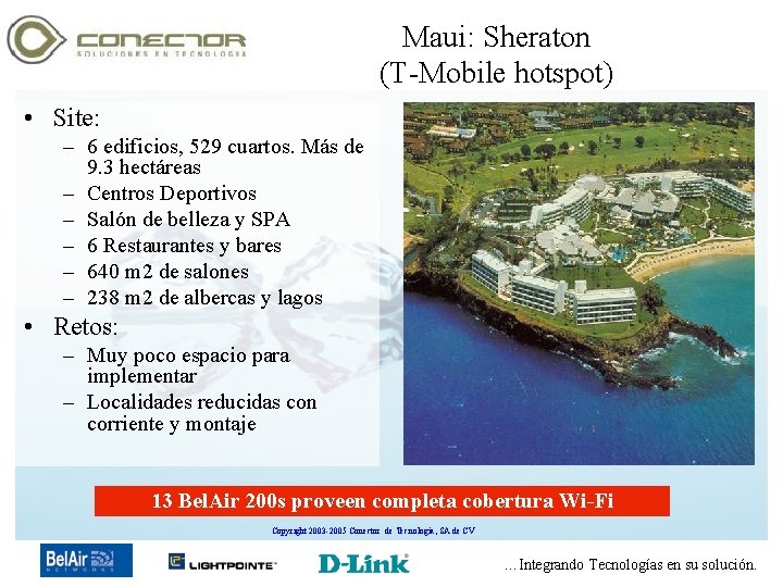 Maui: Sheraton (T-Mobile hotspot) • Site: – 6 edificios, 529 cuartos. Más de 9.