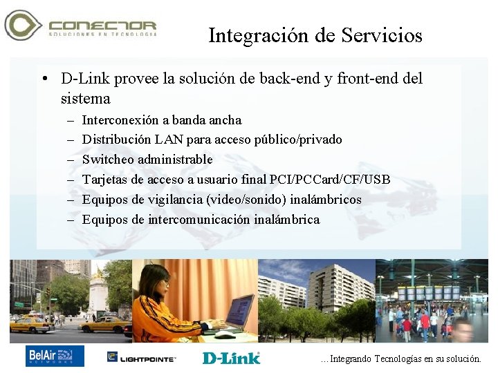 Integración de Servicios • D-Link provee la solución de back-end y front-end del sistema