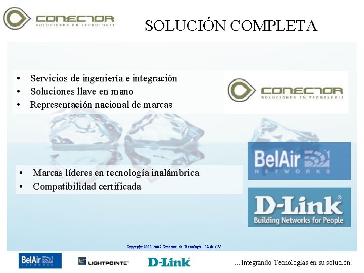 SOLUCIÓN COMPLETA • Servicios de ingeniería e integración • Soluciones llave en mano •