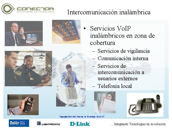 Intercomunicación inalámbrica • Servicios Vo. IP inalámbricos en zona de cobertura – Servicios de