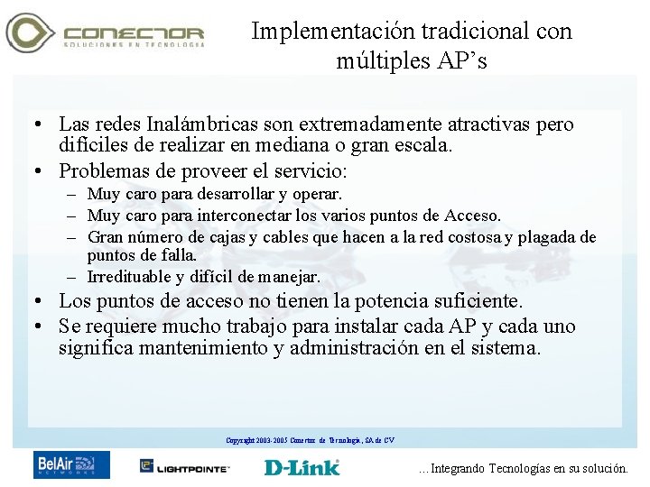 Implementación tradicional con múltiples AP’s • Las redes Inalámbricas son extremadamente atractivas pero difíciles